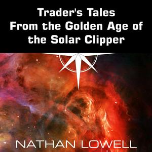 Listen to Trader's Tales From the Golden Age of the Solar Clipper in the App