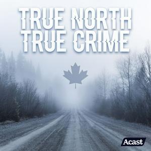 Listen to True North True Crime in the App