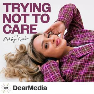 Listen to Trying Not to Care in the App