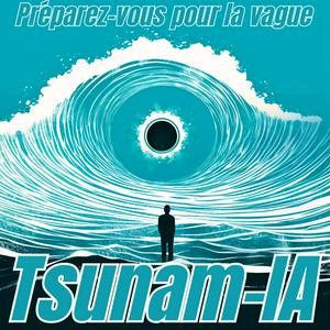 Listen to Tsunam-IA: surfez sur la vague du changement apporté par l'intelligence artificielle in the App