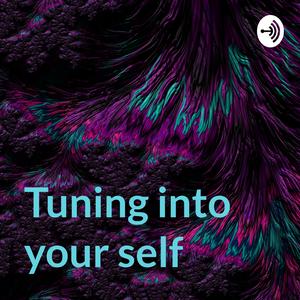 Tuning into your self