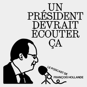 Listen to Un président devrait écouter ça in the App