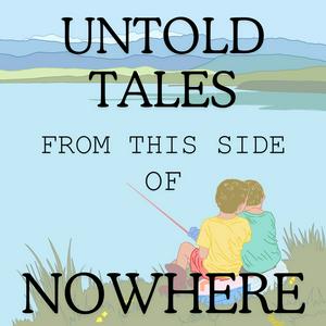 Untold Tales from This Side of Nowhere
