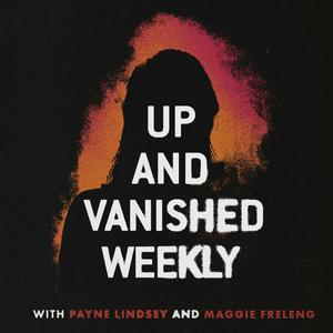 Listen to Up and Vanished Weekly in the App