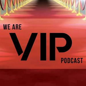 We Are VIP Podcast