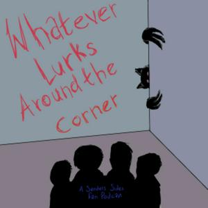Whatever Lurks Around The Corner (A Sanders Sides Fancast)