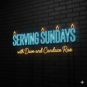 Serving Sundays with Dave and Candace Rae