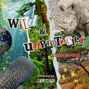 Wild & Unprotected: A Conservation Podcast