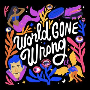 Listen to World Gone Wrong:  a fictional chat show about friendship at the end of the world in the App