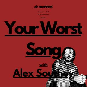 Listen to Your Worst Song... with Alex Southey in the App